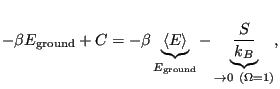 $\displaystyle -\beta E_{\rm ground} + C = -\beta \underbrace{\left<E\right>}_{E_{\rm ground}} - \underbrace{\frac{S}{k_B}}_{\rightarrow 0 (\Omega = 1)},$