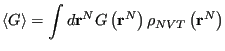 $\displaystyle \left<G\right> = \int d{\bf r}^N G\left({\bf r}^N\right)\rho_{NVT}\left({\bf r}^N\right)$