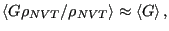 $\displaystyle \left<G\rho_{NVT}/\rho_{NVT}\right> \approx \left<G\right>,$