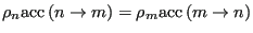 $\displaystyle \rho_n{\rm acc}\left(n\rightarrow m\right) = \rho_m{\rm acc}\left(m\rightarrow n\right)$