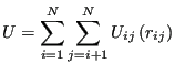 $\displaystyle {U} = \sum_{i=1}^{N}\sum_{j=i+1}^{N} U_{ij}\left(r_{ij}\right)$