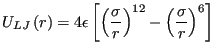 $\displaystyle U_{LJ}\left(r\right) = 4\epsilon\left[\left(\frac{\sigma}{r}\right)^{12}-\left(\frac{\sigma}{r}\right)^{6}\right]$