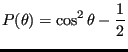 $\displaystyle P(\theta) = \cos^2\theta-\frac{1}{2}$