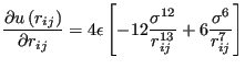 $\displaystyle \frac{\partial u\left(r_{ij}\right)}{\partial r_{ij}} = 4\epsilon\left[-12\frac{\sigma^{12}}{r_{ij}^{13}} + 6\frac{\sigma^{6}}{r_{ij}^7}\right]$