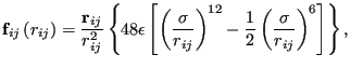 $\displaystyle {\bf f}_{ij}\left(r_{ij}\right) = \frac{{\bf r}_{ij}}{r_{ij}^2}\l...
...}\right)^{12} - \frac{1}{2}\left(\frac{\sigma}{r_{ij}}\right)^6\right]\right\},$