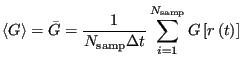 $\displaystyle \left<G\right> = \bar{G} = \frac{1}{N_{\rm samp}\Delta t}\sum_{i=1}^{N_{\rm samp}} G\left[r\left(t\right)\right]$