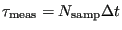 $ \tau_{\rm meas} = N_{\rm samp}\Delta t$