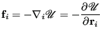 $\displaystyle {\bf f}_i = -\nabla_i\mathscr{U} = -\frac{\partial\mathscr{U}}{\partial{\bf r}_i}$