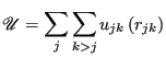 $\displaystyle \mathscr{U} = \sum_j\sum_{k>j} u_{jk}\left(r_{jk}\right)$