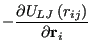 $\displaystyle -\frac{\partial U_{LJ}\left(r_{ij}\right)}{\partial {\bf r}_i}$