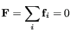 $\displaystyle {\bf F} = \sum_i {\bf f}_i = 0$