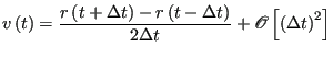 $\displaystyle v\left(t\right) = \frac{r\left(t+\Delta t\right) - r\left(t-\Delta t\right)}{2\Delta t} + \mathscr{O}\left[\left(\Delta t\right)^2\right]$