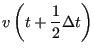 $\displaystyle v\left(t+\frac{1}{2}\Delta t\right)$