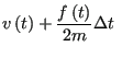 $\displaystyle v\left(t\right) +
\frac{f\left(t\right)}{2m}\Delta t $