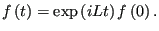 $\displaystyle f\left(t\right) = \exp\left(iLt\right)f\left(0\right).$