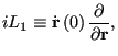 $\displaystyle iL_1 \equiv \dot{\bf r}\left(0\right)\frac{\partial}{\partial{\bf r}},$