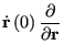 $\displaystyle \dot{\bf r}\left(0\right)\frac{\partial}{\partial{\bf r}}$