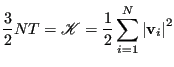 $\displaystyle \frac{3}{2}NT = \mathscr{K} = \frac{1}{2}\sum_{i=1}^{N}\left\vert{\bf v}_i\right\vert^2$