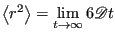 $\displaystyle \left<r^2\right> = \lim_{t\rightarrow\infty}6\mathscr{D}t$