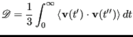 $\displaystyle \mathscr{D} = \frac{1}{3}\int_0^\infty \left<{\bf v}(t^\prime)\cdot{\bf v}(t^{\prime\prime})\right> dt$