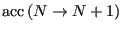 $\displaystyle {\rm acc}\left(N \rightarrow N+1\right)$