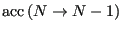 $\displaystyle {\rm acc}\left(N \rightarrow N-1\right)$