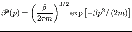 $\displaystyle \mathscr{P}(p) = \left(\frac{\beta}{2\pi m}\right)^{3/2} \exp\left[-\beta p^2/\left(2m\right)\right]$