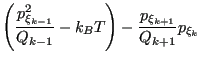 $\displaystyle \left(\frac{p^2_{\xi_{k-1}}}{Q_{k-1}} - k_BT\right) -
\frac{p_{\xi_{k+1}}}{Q_{k+1}}p_{\xi_k}$