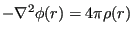 $\displaystyle -\nabla^2\phi(r) = 4\pi\rho(r)$