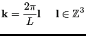 $\displaystyle {\bf k} = \frac{2\pi}{L} {\bf l}     {\bf l} \in \mathbb{Z}^3$