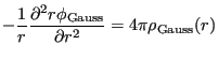 $\displaystyle -\frac{1}{r}\frac{\partial^2r\phi_{\rm Gauss}}{\partial r^2} = 4\pi\rho_{\rm Gauss}(r)$