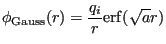 $\displaystyle \phi_{\rm Gauss}(r) = \frac{q_i}{r}{\rm erf}(\sqrt{a}r)$