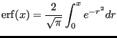 $\displaystyle {\rm erf}(x) = \frac{2}{\sqrt{\pi}}\int_0^x e^{-r^2}dr$