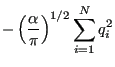 $\displaystyle -\left(\frac{\alpha}{\pi}\right)^{1/2}\sum_{i=1}^{N}q_i^2$