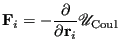 $\displaystyle {\bf F}_i = -\frac{\partial}{\partial{\bf r}_i}\mathscr{U}_{\rm Coul}$