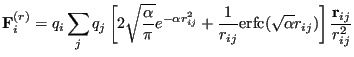 $\displaystyle {\bf F}_i^{(r)} = q_i\sum_j q_j \left[2\sqrt{\frac{\alpha}{\pi}}e...
...{1}{r_{ij}}{\rm erfc}(\sqrt{\alpha} r_{ij})\right]\frac{{\bf r}_{ij}}{r_{ij}^2}$