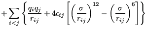 $\displaystyle + \sum_{i<j} \left\{ \frac{q_iq_j}{r_{ij}} + 4\epsilon_{ij}\left[...
...igma}{r_{ij}}\right)^{12}-\left(\frac{\sigma}{r_{ij}}\right)^{6}\right]\right\}$