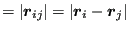 $\displaystyle = \left\vert{\boldsymbol r}_{ij}\right\vert = \left\vert{\boldsymbol r}_i-{\boldsymbol r}_j\right\vert$