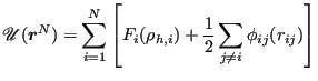 $\displaystyle \mathscr{U}({\boldsymbol r}^N) = \sum_{i=1}^{N}\left[F_i(\rho_{h,i}) + \frac{1}{2}\sum_{j\ne i} \phi_{ij}(r_{ij})\right]$