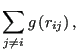 $\displaystyle \sum_{j\ne i}g\left(r_{ij}\right),$