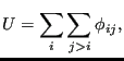 $\displaystyle U = \sum_i{\sum_{j>i} {\phi_{ij}}},$