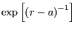 $ \exp\left[\left(r-a\right)^{-1}\right]$