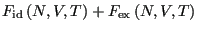 $\displaystyle F_{\rm id}\left(N,V,T\right) + F_{\rm ex}\left(N,V,T\right)$