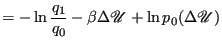 $\displaystyle = -\ln\frac{q_1}{q_0} - \beta\Delta\mathscr{U} + \ln p_0(\Delta\mathscr{U})$