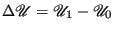 $ \Delta\mathscr{U} = \mathscr{U}_1-\mathscr{U}_0$