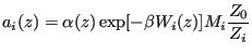 $\displaystyle a_i(z) = \alpha(z)\exp[-\beta W_i(z)]M_i\frac{Z_0}{Z_i}$