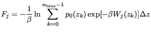 $\displaystyle F_j = -\frac{1}{\beta}\ln\sum_{k=0}^{n_{\rm bins}-1} p_0(z_k)\exp[-\beta W_j(z_k)]\Delta z$