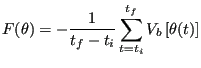 $\displaystyle F(\theta) = -\frac{1}{t_f-t_i}\sum_{t=t_i}^{t_f}V_b\left[\theta(t)\right]$