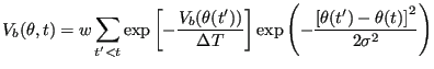 $\displaystyle V_b(\theta,t) = w\sum_{t^\prime < t}\exp\left[-\frac{V_b(\theta(t...
...] \exp\left(-\frac{\left[\theta(t^\prime)-\theta(t)\right]^2}{2\sigma^2}\right)$