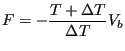 $\displaystyle F = -\frac{T+\Delta T}{\Delta T}V_b$